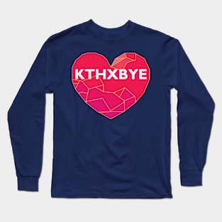 KTHXBYE Long Sleeve T-Shirt